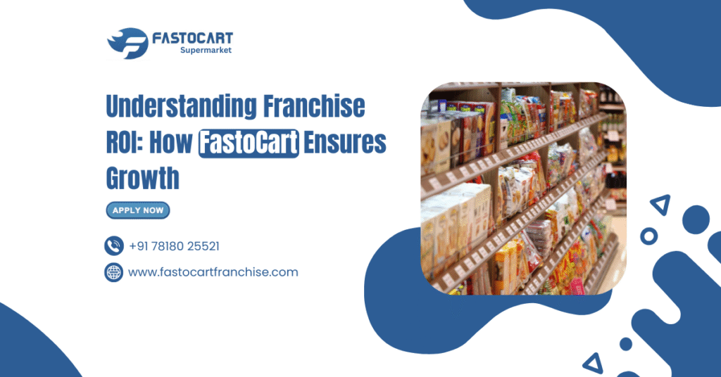 Understanding Franchise ROI: How FastoCart Ensures Growth