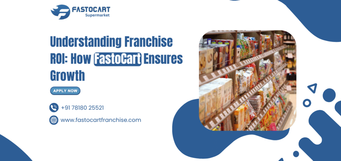 Understanding Franchise ROI: How FastoCart Ensures Growth