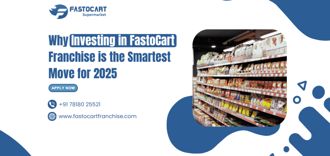 Why Investing in FastoCart Franchise is the Smartest Move for 2025