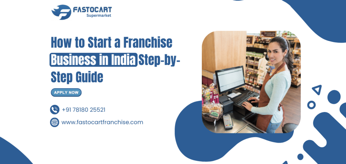 How to Start a Franchise Business in India Step-by-Step Guide